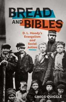 Bread and Bibles: D.L. Moody's Evangelism and Social Action