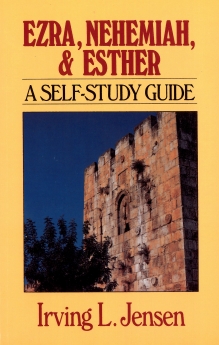 Ezra & Nehemiah & Esther- Jensen Bible Self Study Guide