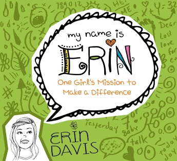 My Name is Erin: One Girl's Mission to Make a Difference