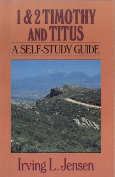 First & Second Timothy and Titus- Jensen Bible Self Study Guide