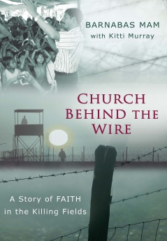 Church Behind the Wire: A Story of Faith in the Killing Fields