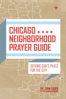 Chicago Neighborhood Prayer Guide: Seeking God's Peace For the City