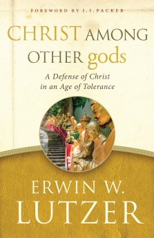 Christ Among Other gods: A Defense of Christ in an Age of Tolerance