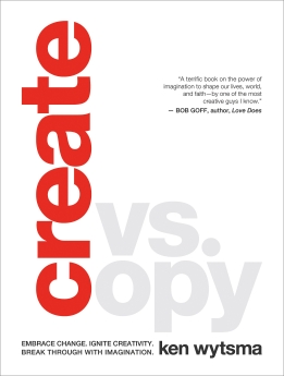 Create vs. Copy: Embrace Change. Ignite Creativity. Break Through with Imagination