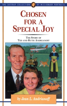 Chosen for a Special Joy: The Story of Ted and Ruth Andrianoff