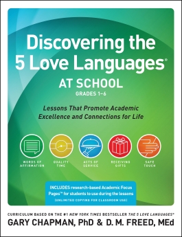 Discovering the 5 Love Languages at School (Grades 1-6): Lessons that Promote Academic Excellence and Connections for Life