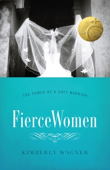 Fierce Women: The Power of a Soft Warrior (True Woman)