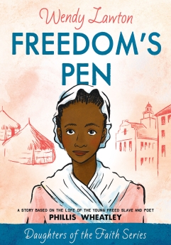 Freedom's Pen: A Story Based on the Life of the Young Freed Slave and Poet Phillis Wheatley