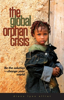 The Global Orphan Crisis: Be the Solution, Change Your World