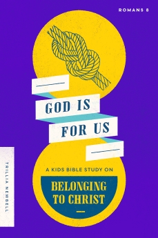 God Is For Us: A Kids Bible Study on Belonging to Christ (Romans 8)