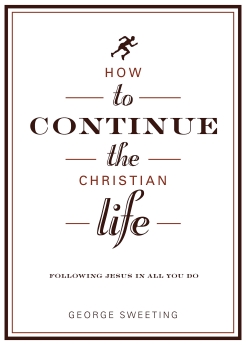 How to Continue the Christian Life