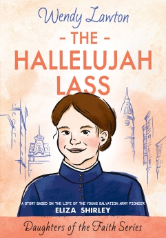The Hallelujah Lass: A Story Based on the Life of the Young Salvation Army Pioneer Eliza Shirley