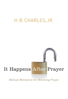 It Happens After Prayer: Biblical Motivation for Believing Prayer
