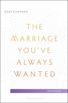 The Marriage You've Always Wanted Small Group Experience Workbook