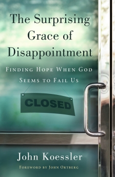 The Surprising Grace of Disappointment: Finding Hope when God Seems to Fail Us