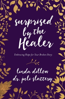 Surprised by the Healer: Embracing Hope for Your Broken Story