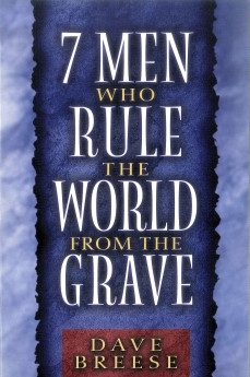 7 Men Who Rule the World from the Grave