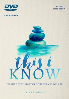 This I Know: Trusting Your Unknown Future to a Known God