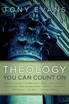 Theology You Can Count On: Experiencing What the Bible Says About... God the Father, God the Son, God the Holy Spirit, Angels, Salvation...