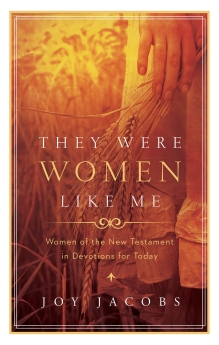 They Were Women Like Me: Women of the New Testament in Devotions for Today