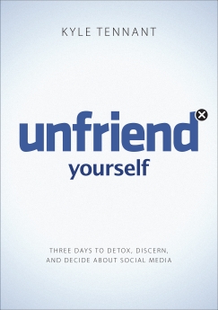 Unfriend Yourself: Three Days to Detox, Discern, and Decide about Social Media