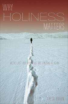 Why Holiness Matters: We've Lost our Way--But We Can Find it Again