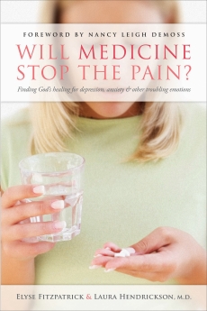 Will Medicine Stop the Pain?: Finding God's Healing for Depression, Anxiety, and other Troubling Emotions