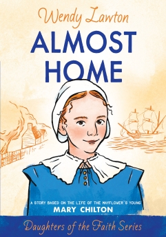 Almost Home: A Story Based on the Life of the Mayflower's Young Mary Chilton