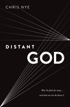 Distant God: Why He Feels Far Away...And What We Can Do About It