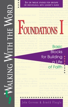 Foundations I: Basic Blocks for Building a Life of Faith