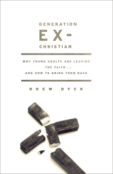 Generation Ex-Christian: Why Young Adults Are Leaving the Faith. . . and How to Bring Them Back