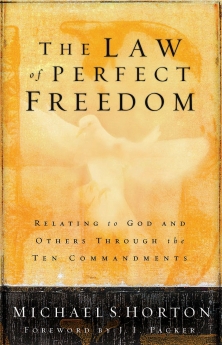 The Law of Perfect Freedom: Relating to God and Others through the Ten Commandments