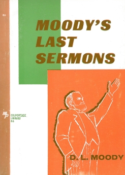 Moody's Last Sermons