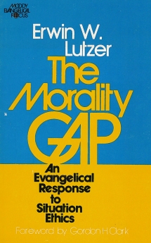 The Morality Gap: An Evangelical Response to Situation Ethics