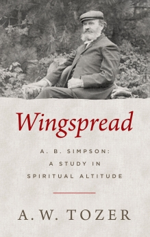 Wingspread: A. B. Simpson: A Study in Spiritual Altitude